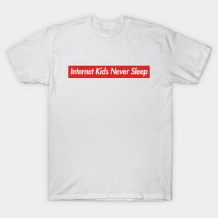 Internet Kids Never Sleep T-Shirt